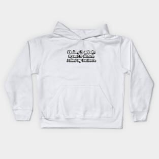 I belong to nobody, try not to disturb, I mind my business Kids Hoodie